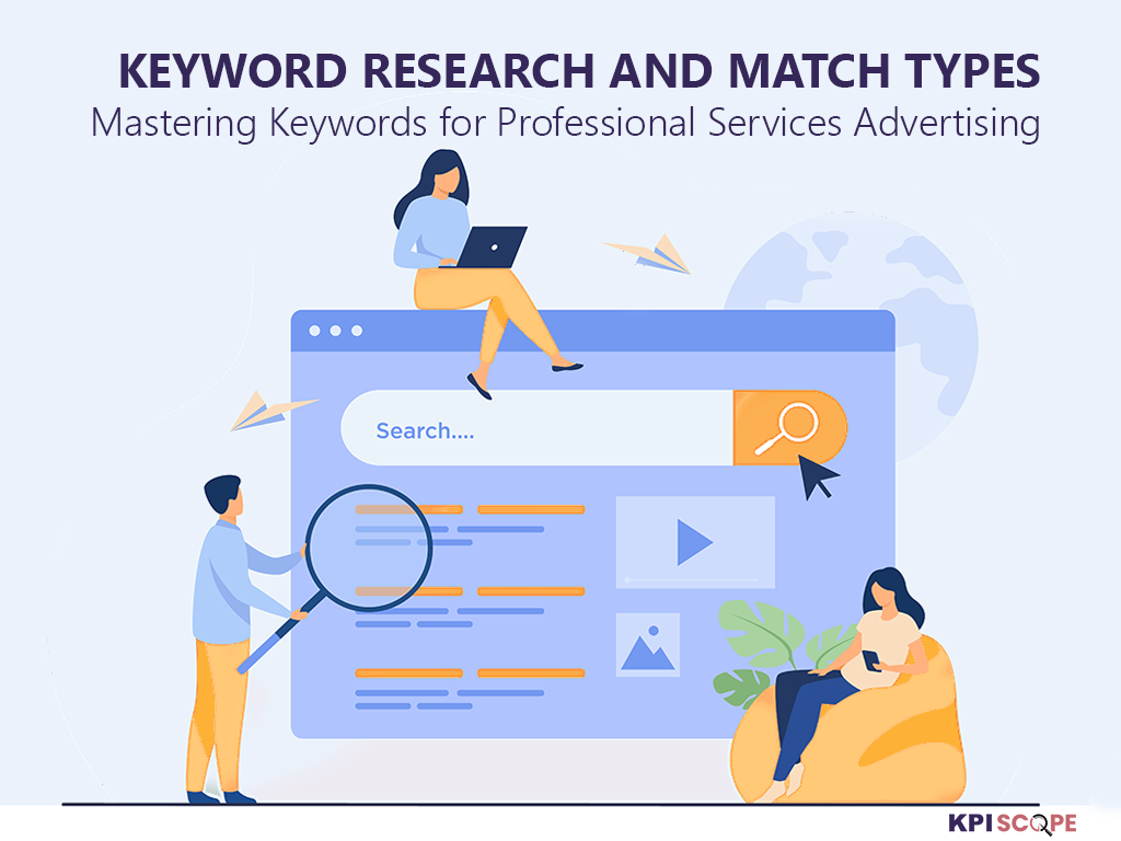 Keyword Research and Match Types for Professional Services - KPI Scope